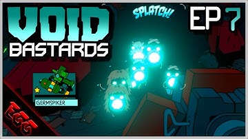 Void Bastards | Ep7: Germspiker & Floating Heads!