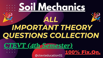 Important Theory Question from Soil Mechanics | CTEVT (4th Semester) || SOIL MECHANICS