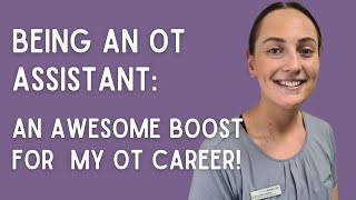 Working as an OT Assistant while studying to become an OT!