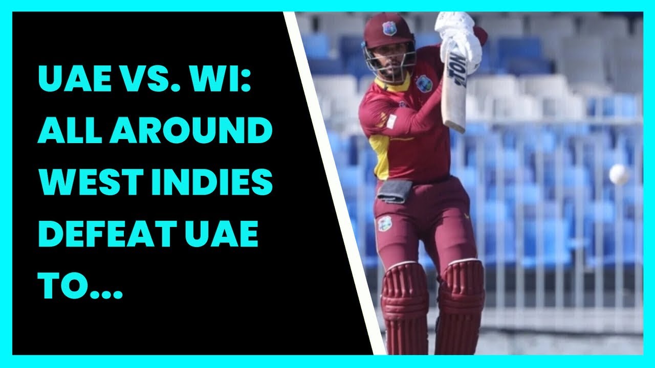 UAE VS. WI: ALL AROUND WEST INDIES DEFEAT UAE TO SECURE SERIES WIN