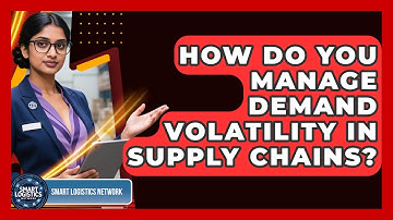 How Do You Manage Demand Volatility In Supply Chains? - Smart Logistics Network