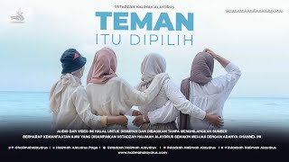 Ustadzah Halimah Alaydrus  Teman Itu Dipilih