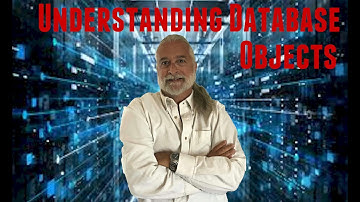 Understanding Database Objects