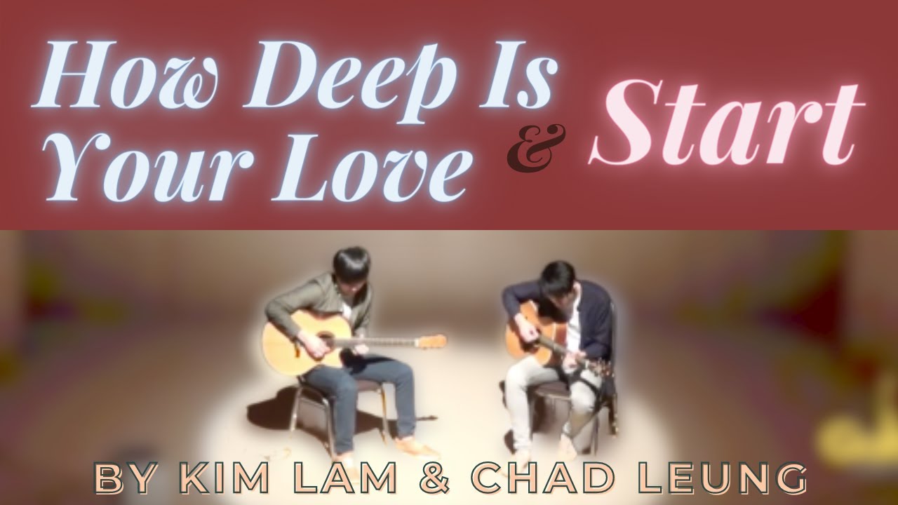 guitar center How Deep Is Your Love & Start by Kim Lam & Chad Leung