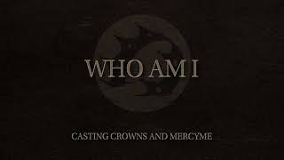 Casting Crowns and MercyMe - Who Am I (Official Audio Video)