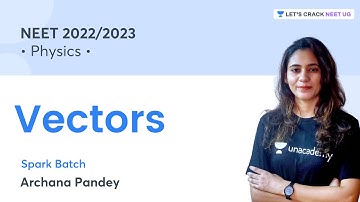 Vectors | Physics | NEET 2022/23 | Lets Crack NEET UG | Archana Pandey