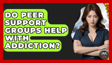 Do Peer Support Groups Help With Addiction? - Jail & Prison Insider