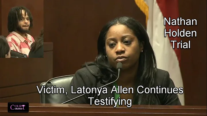 Nathan Holden Trial Day 2 Part 2 (Victim Latonya  ...