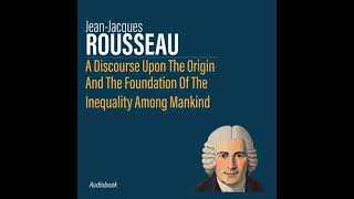 Discourse Upon The Origin And The Foundation Of The Inequality Among Mankind - Jean-Jacques Rousseau
