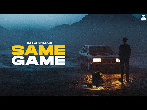 SAME GAME BAAGI BHANGU YEAH PROOF LATEST PUNJABI SONGS 2023