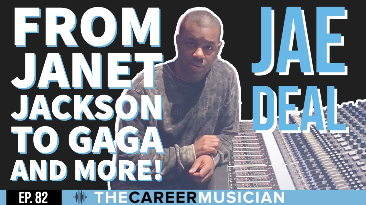 The Career Musician Episode 82: Jae Deal, From Janet to Gaga and More