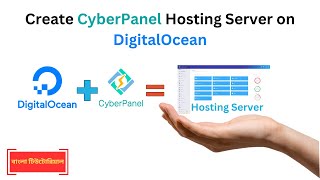 Creating a CyberPanel Hosting Server & Installing WordPress on DigitalOcean. Bangla Tutorial