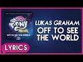 Lukas graham  off to see the world lyrics  my little pony the movie soundtrack