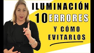 ILUMINACIÓN: 💡10 ERRORES que ❌NO debes cometer, y ✅ cómo evitarlos.