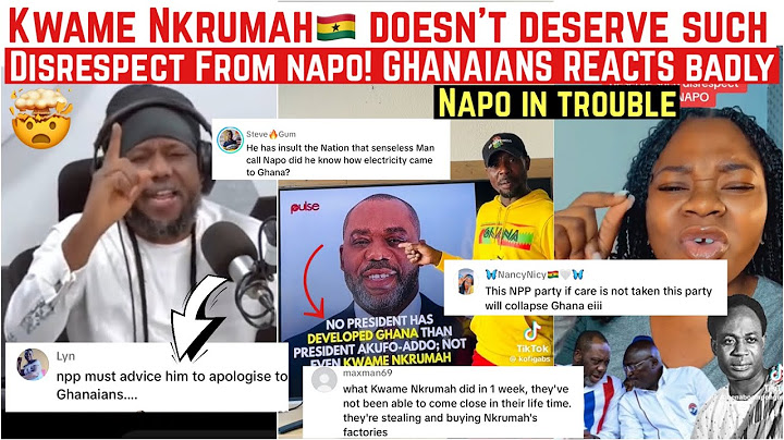 KWAME NKRUMAH DOESN’T DESERVE SUCH DISRESPECT FROM NAPO! GHANAIANS REACTS WITHOUT MERCY