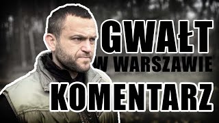 Gwałt w Warszawie 25.02 [KOMENTARZ]