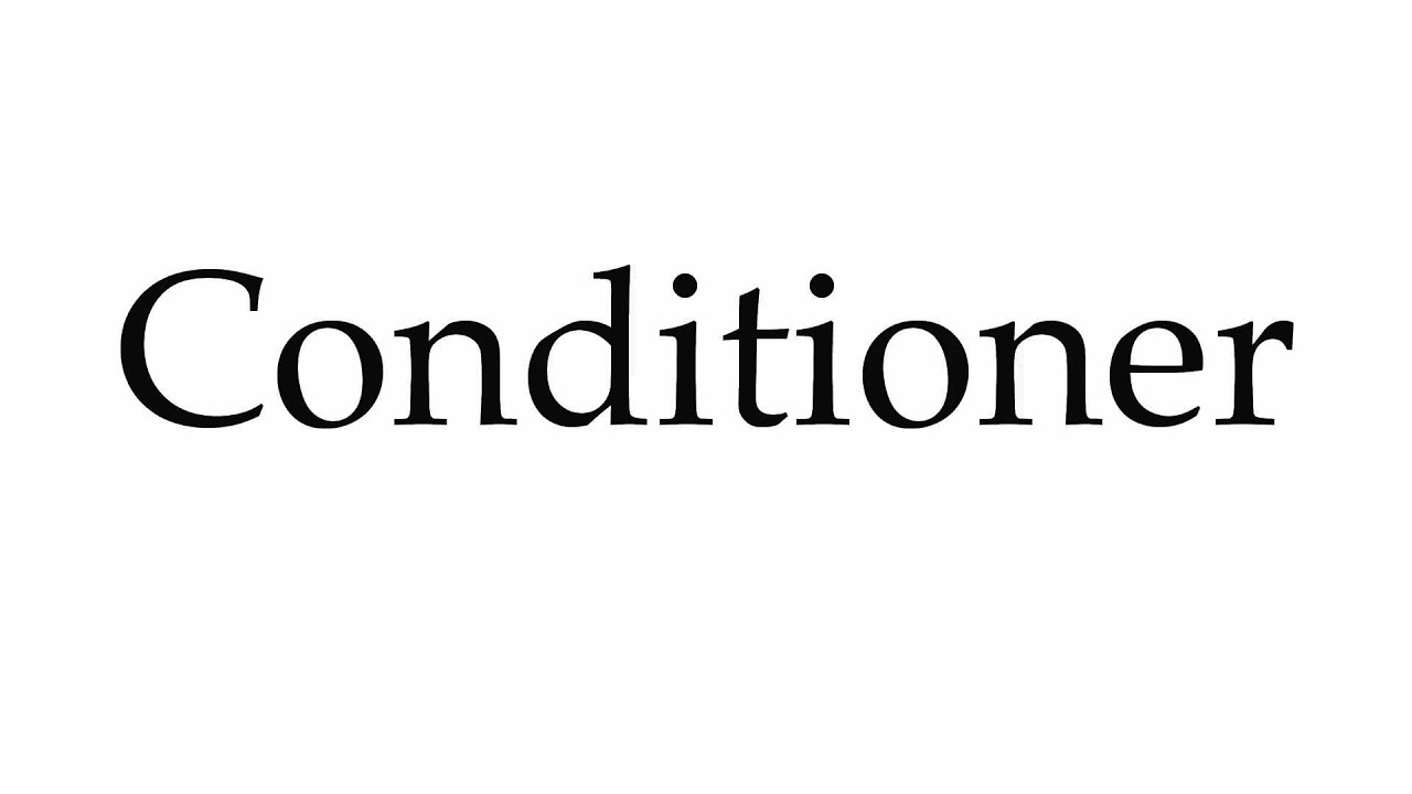 How to Pronounce Conditioner YouTube