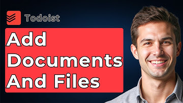How To Add Documents And Files In Todoist [2025 Guide]