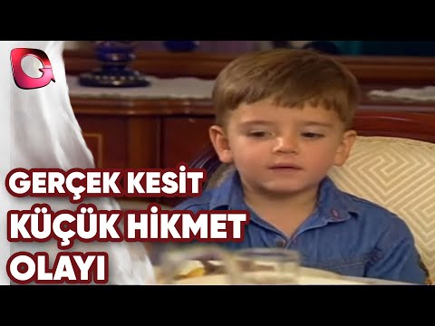GERÇEK KESİT KÜÇÜK HİKMET OLAYI