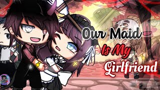 Our Maid Is My Girlfriend | Glmm / Gcmm | Gacha Life Mini Movie