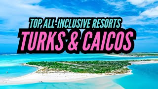 Turks and Caicos - Top 3 Best All-Inclusive Resorts in Turks and Caicos