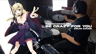 Video thumbnail of "[DRUM COVER] Be Crazy For Me (EIKO starring 96猫) OST Paripi Koumei"