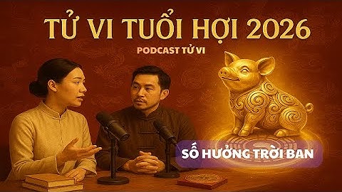 Podcast Tử Vi Tuổi Hợi 2026 - Tài Lộc – Sự Nghiệp – Tình Duyên Giải Mã Từ A–Z!