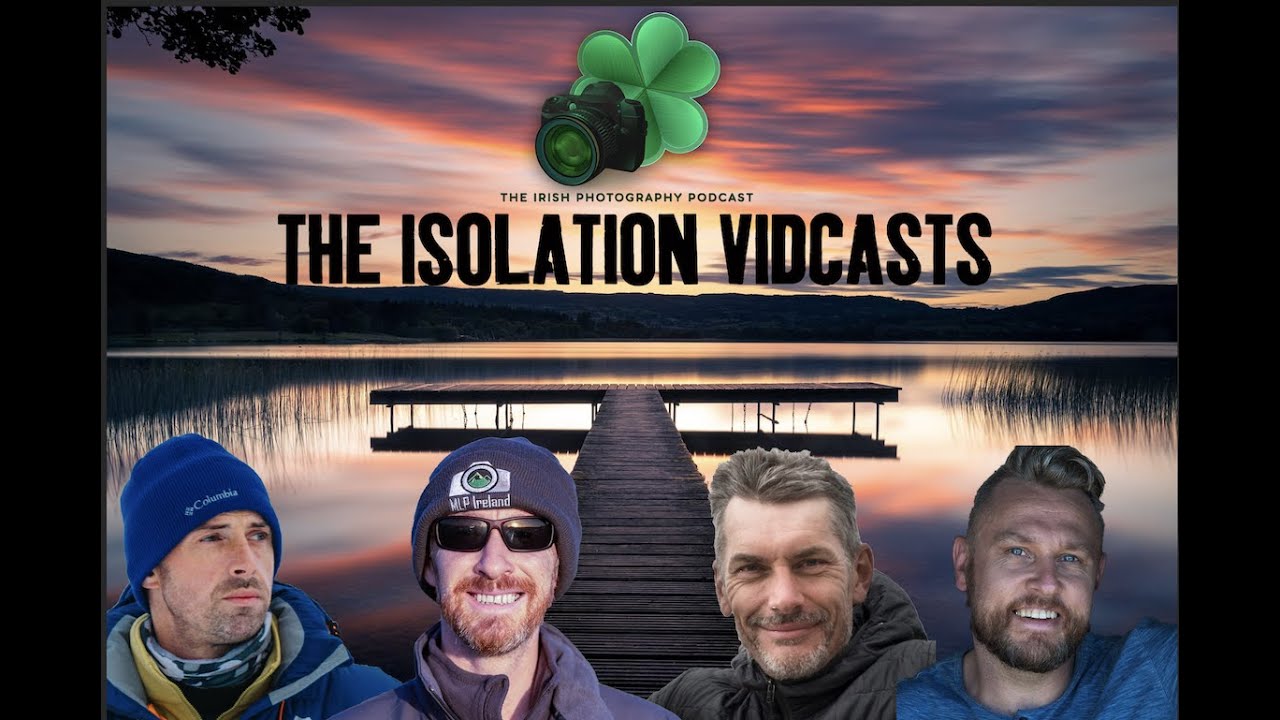 THE IRISH PHOTOGRAPHY PODCAST ISOLATION VIDCAST WITH ADAM GIBBS & GAVIN HARDCASTLE FOTOTRIPPER