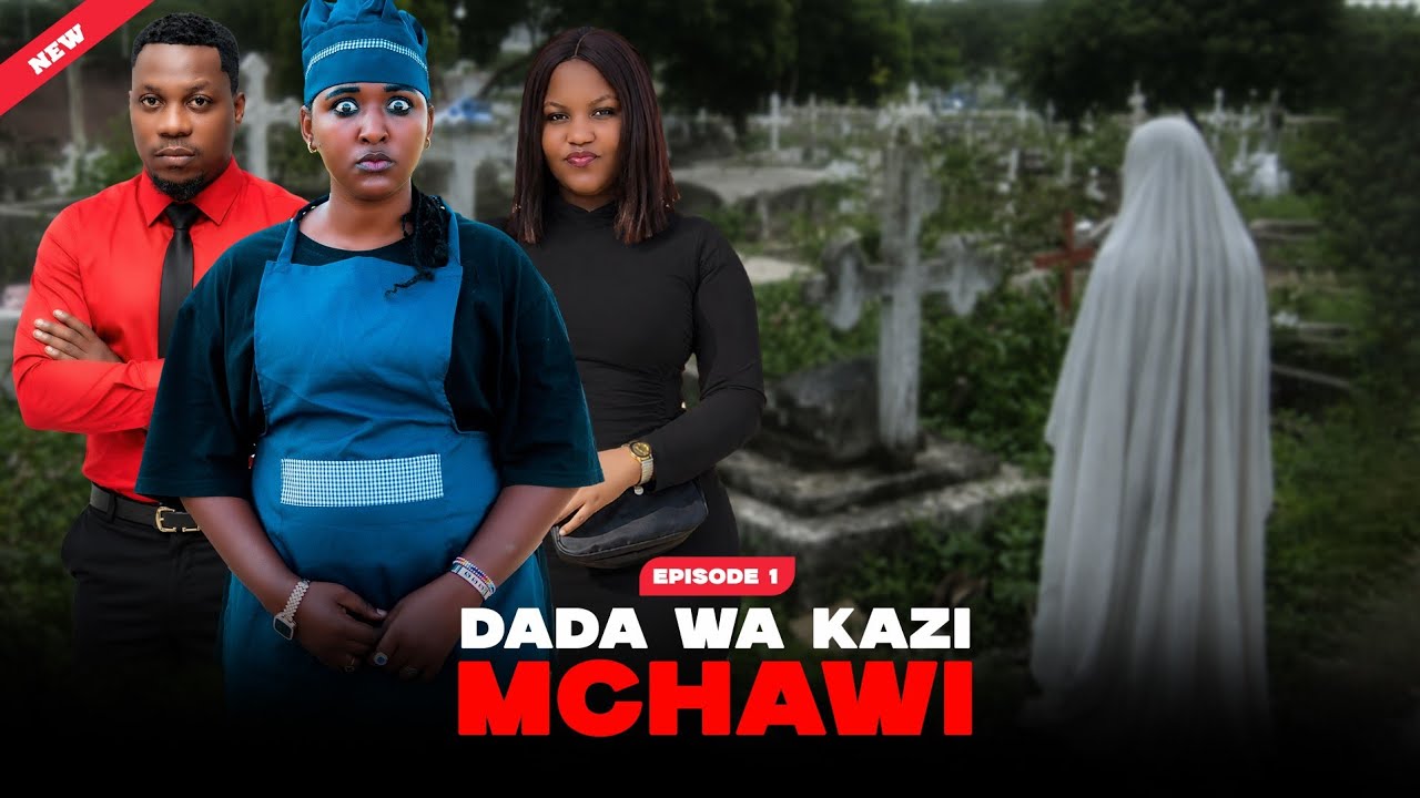 DADA WA KAZI  MCHAWI EP 01 #love 