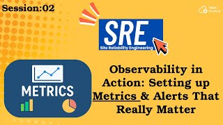 Session -2 | SRE Metrics Explained: Everything You Need to Know About Monitoring & Observability