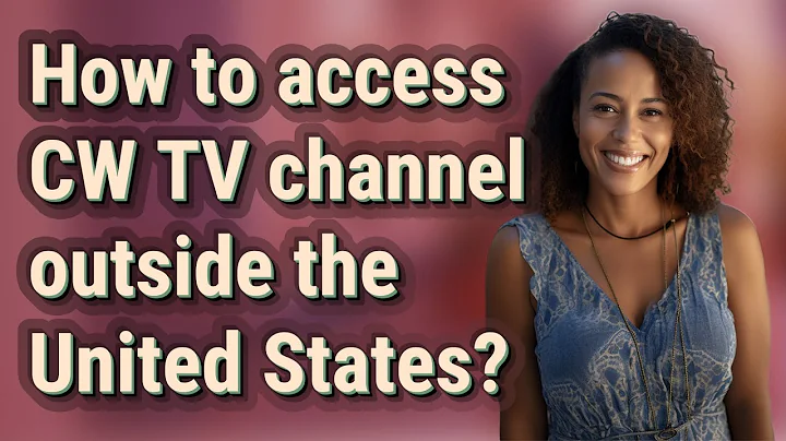 How to access CW TV channel outside the United States?