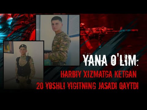 YANA O'LIM: HARBIY XIZMATGA KETGAN 20 YOSHLI YIGITNING JASADI QAYTDI