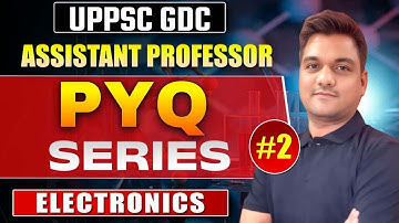 UPPSC GDC Assistant Professor 2025 | Electronics pyqs -2 | up Assistant professor physics