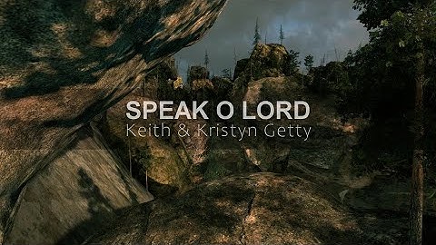 Thumbnail of Speak O Lord   Keith and Kristyn Getty   lyric video