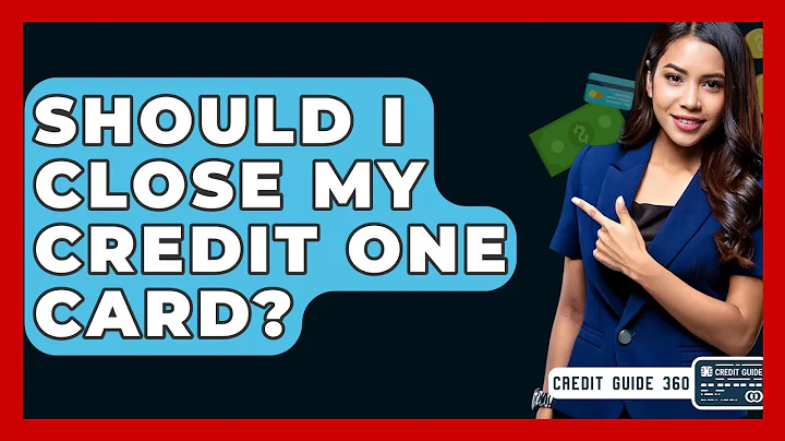 Should I Close My Credit One Card? - CreditGuide360.com