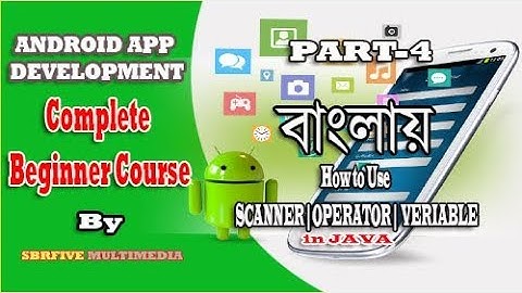 Complete Android App Development Beginner Course Bangla Part 4 | USE Scanner| Operator| Variable Use