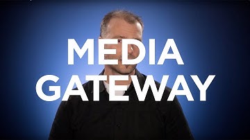 What is a Media Gateway?