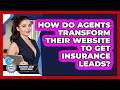 How Do Agents Transform Their Website To Get Insurance Leads? - Insurance Agent Success Guide