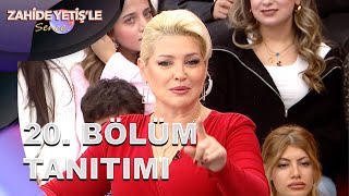 Zahide Yetişle Sence? 20. Bölüm Tanıtımı