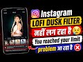 Lofi Dusk Filter You Reached Your Limit You Can Restyle More Photos Tomorrow Problem Solved 