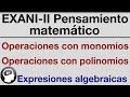 EXANI-II 2020 Expresiones algebraicas Operaciones con monomios Operaciones con polinomios