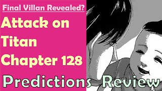 Attack on Titan | Chapter 128 | Predictions Review |  Final Villain Revealed?