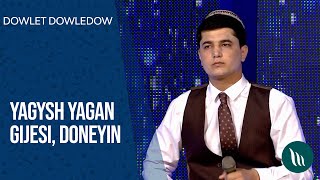 Dowlet Dowledow - Yagysh yagan gijesi, Doneyin | 2021