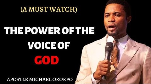 THE POWER OF THE VOICE OF GOD APOSTLE MICHAEL OROKPO