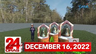 24 Oras Express: December 16, 2022 [HD]