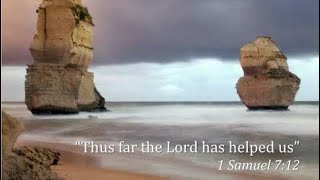 Ebenezer: Thur Far the Lord Has Helped Us ~ End of June Encouragement #scripturalglint #ebenezer 