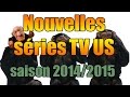 Nouvelles sÃ©ries TV US saison 2014 - 2015