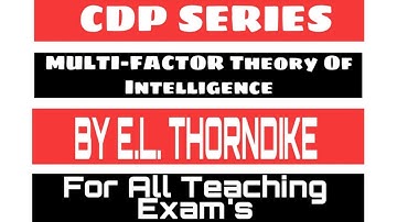 MULTI-FACTOR THEORY OF INTELLIGENCE