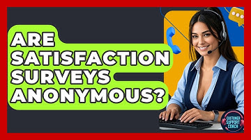 Are Satisfaction Surveys Anonymous? - Customer Support Coach