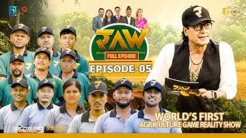 RAW: Revolutionary Agriculture War | Full Episode 05 ‘ जङ्गल - भञ्ज्याङ टिम ’ | Rajesh Hamal